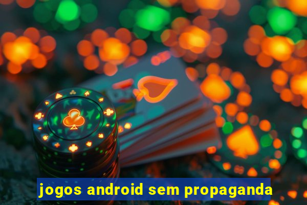 jogos android sem propaganda